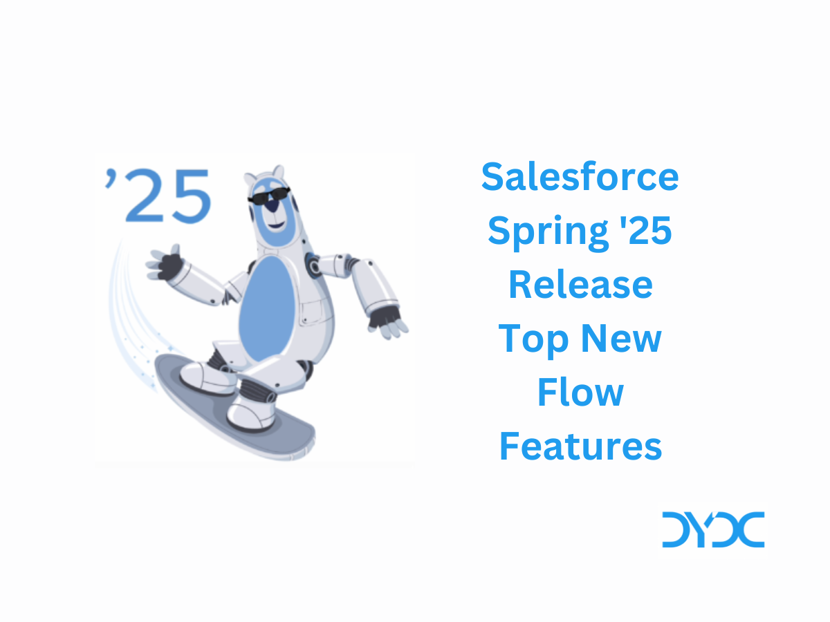 Salesforce Spring '25 Release Top New Flow Features - DYDC